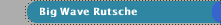 Big Wave Rutsche